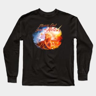 Please God Send The Meteor Long Sleeve T-Shirt